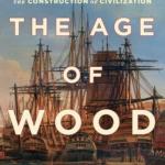 Ennos, R. 2020. The Age of Wood: Our Most Useful Material and the Construction of Civilization. 